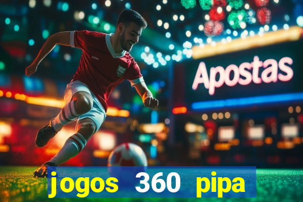 jogos 360 pipa combate 3d